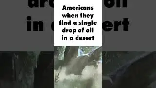 americans when oil #memes