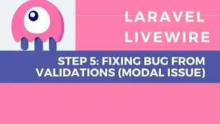 Laravel Livewire Tutorial: Fixing Bug from Validations Using Modal (Part 5)