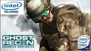 Tom Clancy`s Ghost Recon Advanced Warfighter on intel GMA 4500MHD | intel core 2 duo | VRAM 128mb