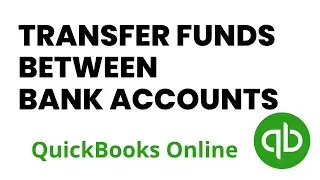 How To Transfer Funds Between Bank Accounts in QuickBooks Online