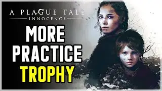 A Plague Tale Innocence - More Practice Trophy / Achievement Guide