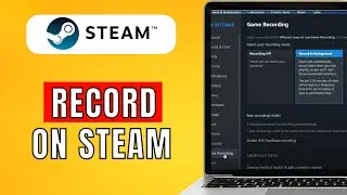 How To Record On Steam (2024) Easy Guide