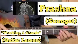 Prashna - Suuugat | Guitar Lesson | Plucking & Chords | (Strumming)