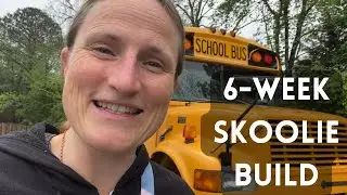 School Bus to RV in 6 weeks!