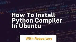 how to install python compiler in ubuntu