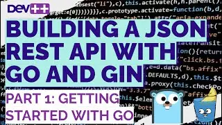 JSON REST API using GO and GIN: Getting Started with GO