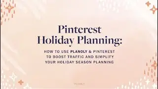 PLANOLY Webinar: Pinterest Holiday Planning