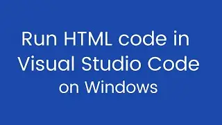 How to run HTML in Visual studio Code on windows 7/8/10|Run html in vs code|