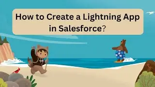 What is Lightning App Manager in Salesforce? | Salesforce Admin Tutorials