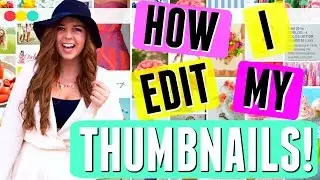 Editing THUMBNAILS for Youtube Videos: How to Make the Perfect Thumbnail!