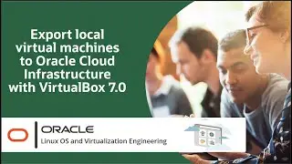 Export local virtual machines to Oracle Cloud Infrastructure with VirtualBox 7.0