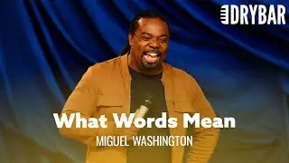 Words Are Funnier When You Know What They Mean. Miguel Washington - Full Special