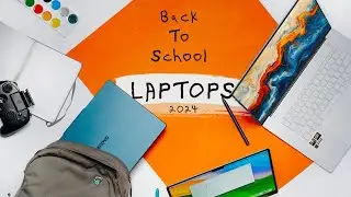 The Best Back to School Laptops - 2024 Edition