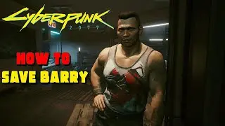 Cyberpunk 2077 - How To Save Barry | Happy Together | Xbox One X | 4K