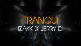 iZaak x Jerry Di - TRANQUI (Official Lyric Video)