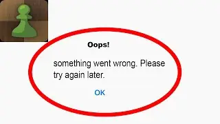 Fix Chess App Oops Something Went Wrong Error | Fix Chess something went wrong error | PSA 24