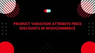 How to create product variation attribute price discounts in WooCommerce