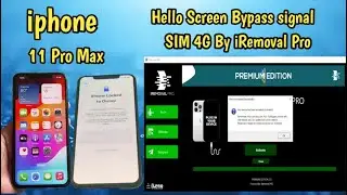 iPhone 11 Pro Max Hello Screen Bypass With Signal SIM 4G By iRemoval PRO