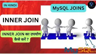 MySQL INNER JOIN | What is MySQL JOINS? |How to use INNER JOIN with example | MYSQL JOINS IN HINDI