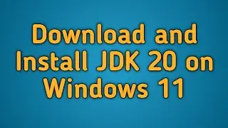 How to install java JDK 20 on windows 11