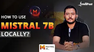 How to Use Mistral 7B Locally | Mistral AI Tutorial | Mistral AI 7B Installation | Intellipaat