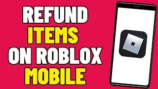 How To Refund Items On Roblox Mobile (2025)
