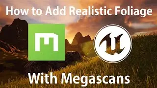 How to Add Realistic Foliage In Unreal Engine 4 (With Megascans)