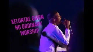 Kelontae Gavin - No Ordinary Worship (Official Music Video)