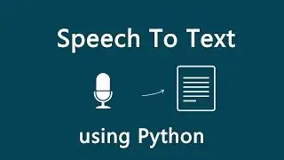 Speech Recognition using Python