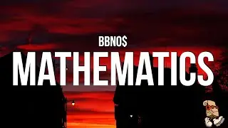 bbno$ - mathematics (Lyrics)