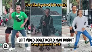 Lagi Viral❗Cara Edit Video Trend Joget Koplo Mas Bondit Versi Background Foto Kita Sendiri