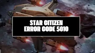 How To Resolve Star Citizen Error Code 5010?