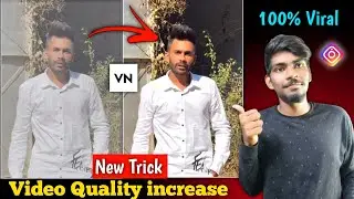 How to Convert Low Quality video to 4K video || How to Improve video Quality in VN app.