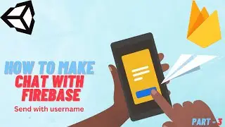 How to make chat with Firebse 2023 -Part 3 - Send with Username -Unity