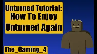 Unturned Tutorial: How To Enjoy Unturned