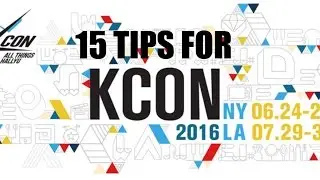 15 TIPS ON HOW TO SURVIVE KCON @kconusa