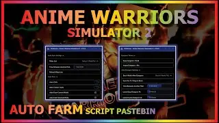 ANIME WARRIORS SIMULATOR 2 Script Pastebin 2023 AUTO FARM | AUTO DUNGEON | BATTLE | HATCH EGG [UPD7]