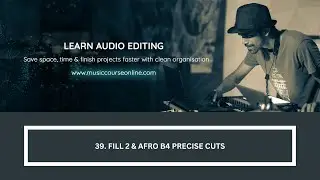 39. Fill 2 & Afro B4 Precise Cuts (Learn on Ableton, Logic Pro X or Any Pro DAW)