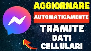 Come Aggiornare Automaticamente Messenger Tramite Dati Cellulari 2024