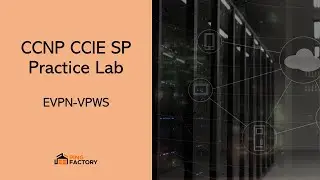 AS 30: EVPN-VPWS | CCNP CCIE SP Practice Lab