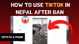 How To Use TikTok After BAN  in Nepal [PC & Phone] /The Easiest Method to Access TikTok After Ban