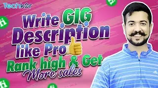 How to write Perfect Gig Description | Part 6 | Techkor