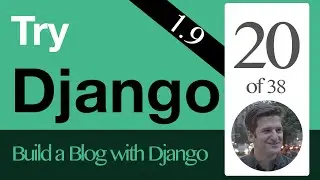 Try Django 1.9  - 20 of 38 - Model Form & Create View