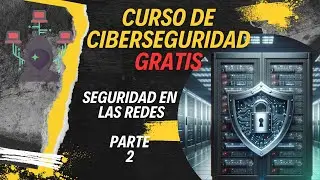 🔒 ¡Curso Básico de Ciberseguridad en Redes-Parte 2! 🔒