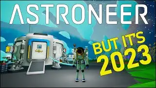 I Played Astroneer For The First Time In 2023