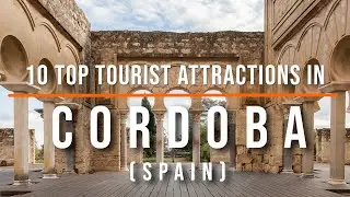 10 Top Tourist Attractions in Cordoba, Spain | Travel Video | Travel Guide | Sky Travel