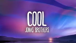 Jonas Brothers - Cool (Lyrics)