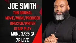 JOE SMITH  TUBI ORIGINAL MOVIE/MUSIC/PRODUCER INTERVIEW MON., MARCH 25TH AT 7P