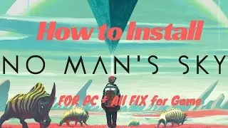 How to install No Man's Sky + all error Fix [100% working] (online working)