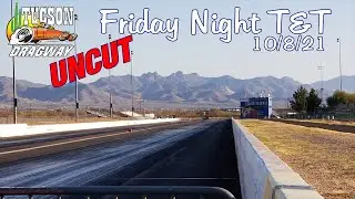 Friday night drags at Tucson Dragway 10/8/21 UNCUT